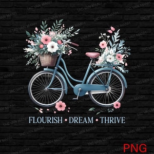 May include: A blue bicycle with a basket full of pink and white flowers. The bicycle is on a black brick background. The text "Flourish Dream Thrive" is written below the bicycle.