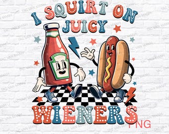 I Squirt On Juicy Wieners Png, Inappropriate Png, Raunchy Humor Png, Gag Png, Exchange Edgy GenZ Meme Png, Prank Png, Adult Humor Png