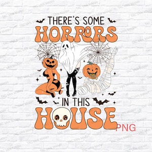 There&#39;s Some Horrors In This House Png, Funny Halloween Png, Retro Halloween Png, Funny Pumpkin Png, Halloween Png