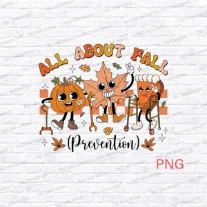 May include: A whimsical illustration with the text "ALL ABOUT FALL" and "(Prevention)". It features cartoon characters of a pumpkin, a leaf, and a slice of pie, each with legs and accessories, promoting a fall theme.