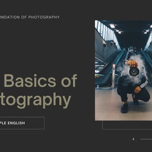 May include: Dark gray graphic with the text "The Basics of Photography" and "Learn the Foundation of Photography". A person is holding a camera in front of an escalator, surrounded by smoke. The text "In Simple English" is also present.