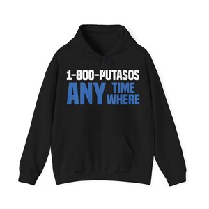 May include: Black hooded sweatshirt with the text "1-800-PUTASOS" in white, and "ANY" in blue, with "TIME WHERE" in white and blue. The sweatshirt has a front pocket and a drawstring hood.
