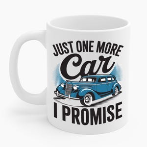 Just One More Car I Promise Classic Car Shirt Vintage Gift Coffee Mug For Men Women