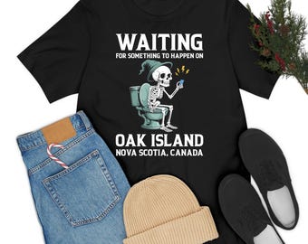 Waiting For Something To Happen Oak Island Funny Treasure T-Shirt For Men Women