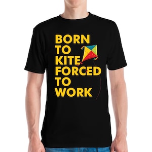 Born To Kite Forced To Work National Kite Month April T-Shirt Men Women