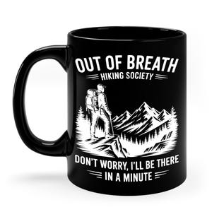 Funny Out Of Breath Hiking Society Don&#39;t Worry I&#39;ll Be There Soon Mountain Coffee Mug For Women