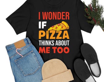 Funny I Wonder If Pizza Thinks About Me Too Food Lover Foodie T-Shirt