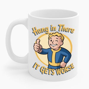 Hang In There It Gets Worse Funny Sarcastic Retro Humor Fans Coffee Mug For Men Women