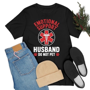 Funny Do Not Pet Emotional Support Husband Humor T-Shirt