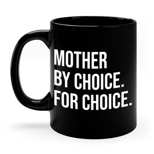 Mother By Choice For Choice Pro-Choice Women&#39;s Right Equality Coffee Mug
