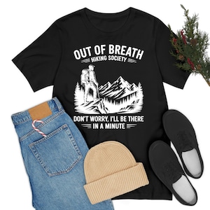 Funny Out Of Breath Hiking Society Don&#39;t Worry I&#39;ll Be There Soon Mountain T-Shirt For Men Women