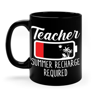 Funny Teacher Summer Recharge Required Last Day School Battery Low Coffee Mug For Men Women