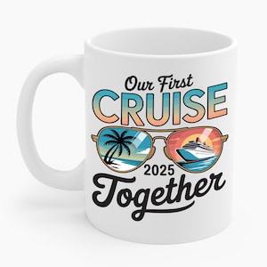 Our First Cruise 2025 Together Cute Matching Couples Cruise Coffee Mug For Men Women