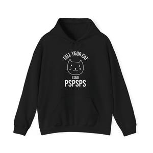 Funny Tell Your Cat I Said Pspsps Cat Lover Kitten Hoodie Men Women
