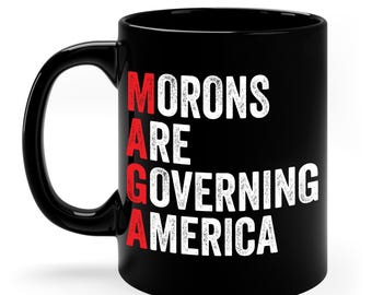 Funny Anti Trump Morons Are Governing America Coffee Mug For Men Women
