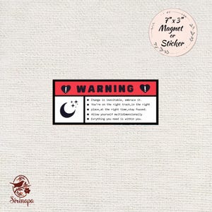 May include: A rectangular magnet or sticker with the word "WARNING" in red and black. It includes a crescent moon and stars graphic, and a list of inspirational statements. The magnet measures 7" x 3".