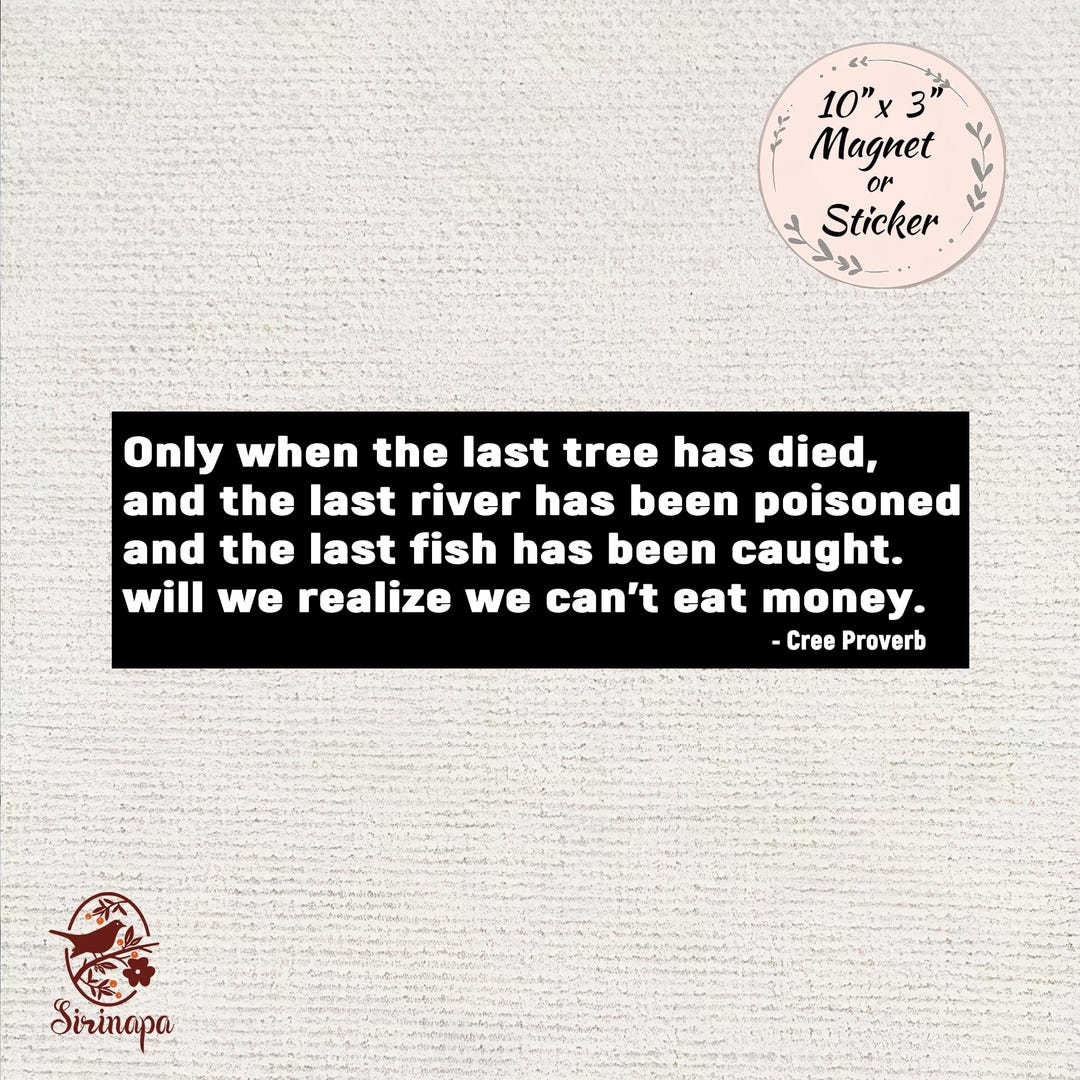 Cree Proverb Vinyl Sticker/magnet, Only When the Last Tree Has Died ...