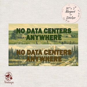 May include: Two rectangular magnets or stickers measuring 25.4 cm by 7.6 cm. The top design shows a green field with a cabin and the text NO DATA CENTERS ANYWHERE. The bottom design shows a mountain landscape and the text NO DATA CENTERS ANYWHERE.