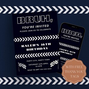 May include: Navy blue birthday invitation with white text that reads "BRUH, YOU'RE INVITED PLEASE JOIN US TO CELEBRATE" and "KALEB'S 16TH BIRTHDAY". Includes a matching phone screen and a tag that says "WITH FREE THANK YOU TAGS".