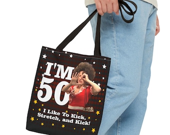 I'm 50 and I like to Kick, Sally O'Malley Tote Bag, 50th birthday gift,