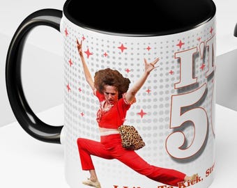 Sally O'Malley Mug, I'm 50 Mug, 50th birthday gift,