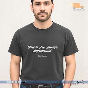 Pearls Are Always Appropriate T-Shirt: Jackie Kennedy Fashion Quote