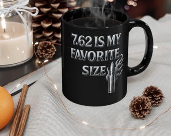 7.62 Is My Favorite Size Mug: Tactical Humor Coffee Cup