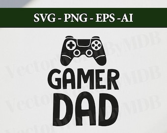 Fathers Day Vector, Fathers day, Gamer Dad, Love, Vector, SVG, PNG, EPS, Ai, Digital Download, gift for dad, gift for him