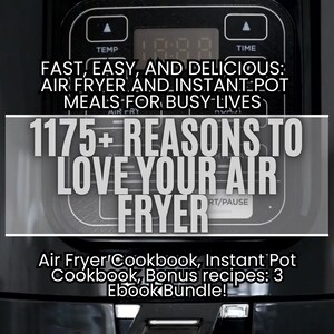 May include: A black air fryer with a digital display and control buttons. The text on the image reads "FAST, EASY, AND DELICIOUS: AIR FRYER AND INSTANT POT MEALS FOR BUSY LIVES 1175+ REASONS TO LOVE YOUR AIR FRYER Air Fryer Cookbook, Instant Pot Cookbook, Bonus recipes: 3 Ebook Bundle!"