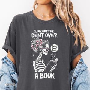 Comfort Colors® Smut Reader Shirt, Romance Reader Shirt, Skeleton I Look Better Bent Over A Book Shirt, Spicy Book TShirt, Dark Romance Tee