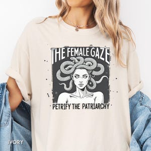 The Female Gaze Shirt, Medusa Shirt, Feminist Shirt, Women&#39;s Rights Shirt, Witchy Shirt for Women, Gorgon, Petrify the Patriarchy T Shirt