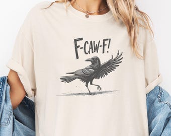 F-Caw-F Crow T-Shirt: Funny Gothic Raven Comfort Colors Tee
