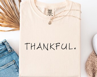 Thankful Shirt: Comfort Colors Thanksgiving Tee or Sweatshirt