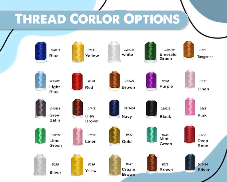 May include: A color chart titled "THREAD CORLOR OPTIONS" displays a variety of thread colors. The chart includes shades of blue, yellow, white, green, brown, purple, pink, black, and gold. Each color is labeled with a name and a corresponding code.