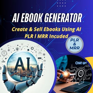 May include: A digital graphic promoting an AI ebook generator. The image features the text "AI EBOOK GENERATOR" and "Create & Sell Ebooks Using AI". A robotic hand holds a globe with "AI" on it. The image also includes the text "PLR & MRR" and "CHAT GPT".