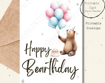 May include: Printable birthday card featuring a brown bear holding balloons and a birthday cake. The card says "Happy Bearthday".