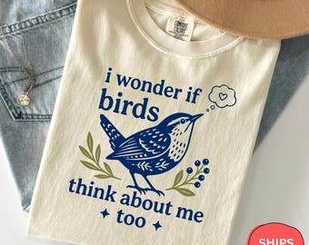 Comfort Colors Bird Shirt, I Wonder If Birds Think About Me Too, Funny Bird Watching Tee, Bird Lover Gift, Minimalist Birder T-Shirt