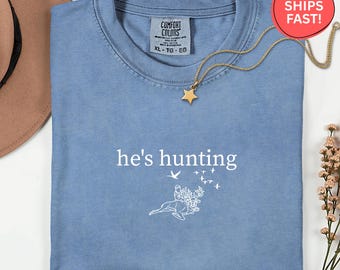 Comfort Colors He's Hunting Shirt, Funny Hunting Wife Tee, Hunting Widow Shirt, Hunting Humor Gift, hunting season tee, hunting couple gift