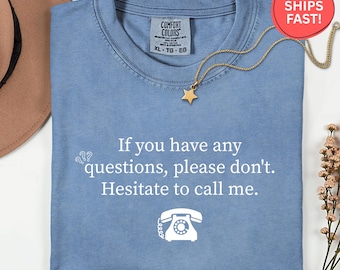 Komfortfarben, wenn Sie irgendwelche Fragen haben, zögern Sie bitte nicht Shirt, lustige Arbeit Sarkasmus T-Shirt, Trainer Boss Büro Humor