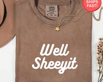 Comfort Colors® Well Sheeyit Shirt, Country Western Tee, Funny Shirt, Adult Humor Shirt, Meme Shirt for Adults, Cowgirl Gift, Ranch Life Tee