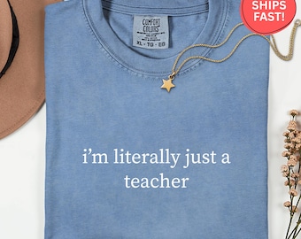 Comfort Colors I’m Literally Just a Teacher Shirt, Funny Teacher Shirt, Back to School Shirt, Coquette Teacher Tee, Teacher Appreciation