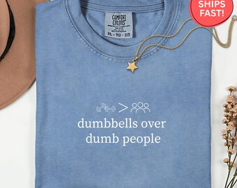 Comfort Colors® Dumbbells Over Dumb People Shirt, Funny Gym Shirt, Fitness Humor Tee, Workout Shirt, Weightlifting Gift, Sarcastic Gym Tee