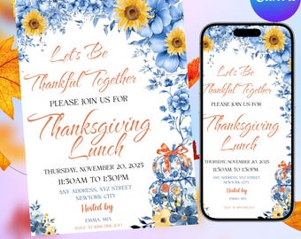 May include: Thanksgiving lunch invitation with floral and pumpkin accents. The invitation features the text "Let's Be Thankful Together" and details for the event, including the date, time, and location. The design includes sunflowers and blue floral elements.