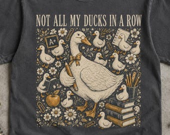Funny Teacher Duck Shirt, Not All My Ducks In A Row Tee