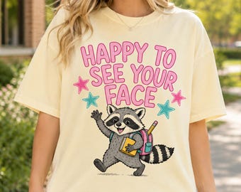 Happy To See Your Face T-Shirt, Cute Raccoon Back to School Teacher Tee