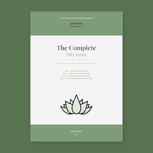 May include: A workbook titled The Complete DBT Series by Ellen Shearn, featuring a sage green and white cover with a lotus flower graphic. The text lists four books: Mindfulness, Distress Tolerance, Emotion Regulation, and Interpersonal Effectiveness.