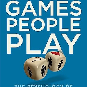 Games People Play The Psychology Of Human Relationships