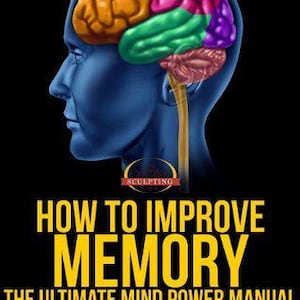 Puede incluir: Ilustración de una cabeza humana azul con un cerebro multicolor, que incluye secciones naranja, rosa, verde y morada. El texto dice "HOW TO IMPROVE MEMORY" y "THE ULTIMATE MIND POWER MANUAL" sobre un fondo negro. La imagen promueve ejercicios cerebrales.