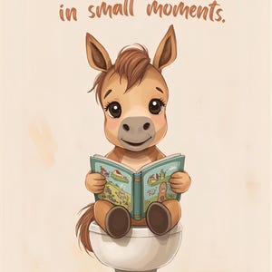 May include: A whimsical illustration of a cartoon horse reading a book while seated on a toilet. The horse is brown with a light brown mane and tail. The book has a blue cover and colorful illustrations. The text "Big adventures in small moments" is at the top.