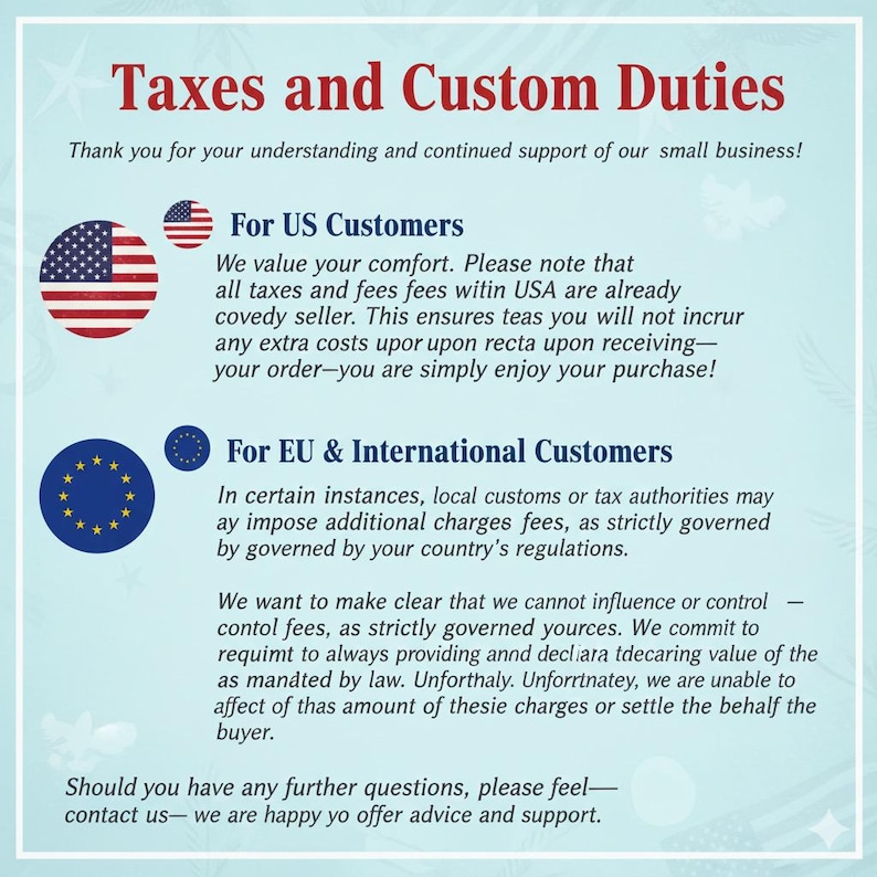 The image is a text-based graphic that provides information about taxes and customs duties for both US and EU customers. It includes a note about the value of comfort and the importance of understanding and continuing support for small businesses.